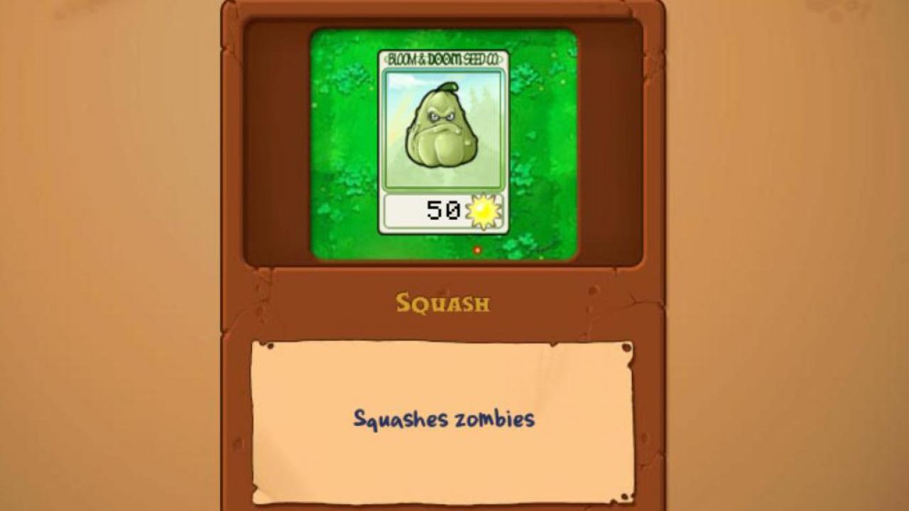 [14/01/2013] Kürbis (Plants vs. Zombies) - Ohne das griesgrämig schauende Fruchtgemüse hätten uns die Zombies schon längst überrannt. Der Kürbis zerquetscht Untote mit seinem Körper. Danach verschwindet er allerdings von der Bildfläche. Trotzdem: In einer scheinbar auswegslosen Situation kann der Kürbis die Rettung sein. 