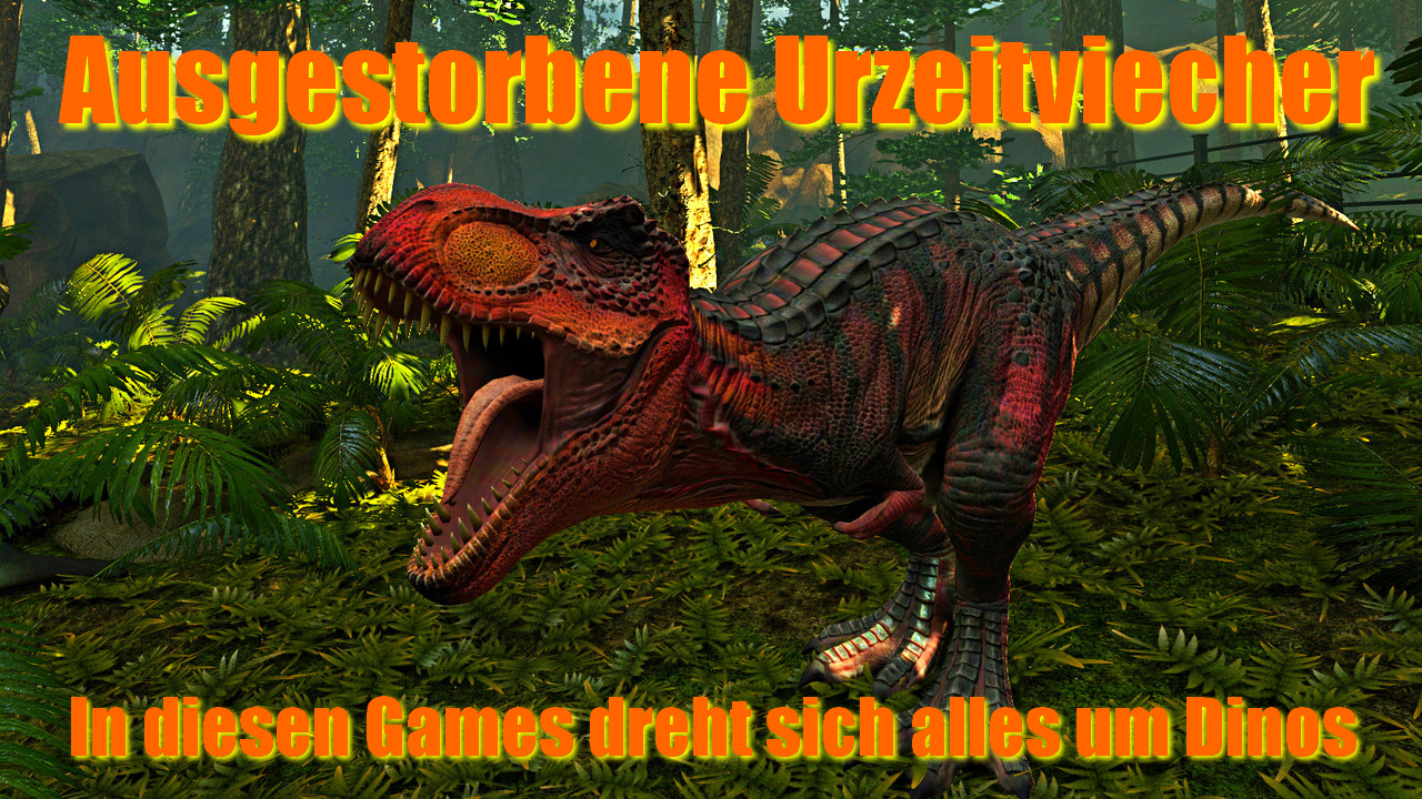 [09/07/2013] Ausgestorbene Urzeitviecher - In diesen Games dreht sich alles um Dinosaurier