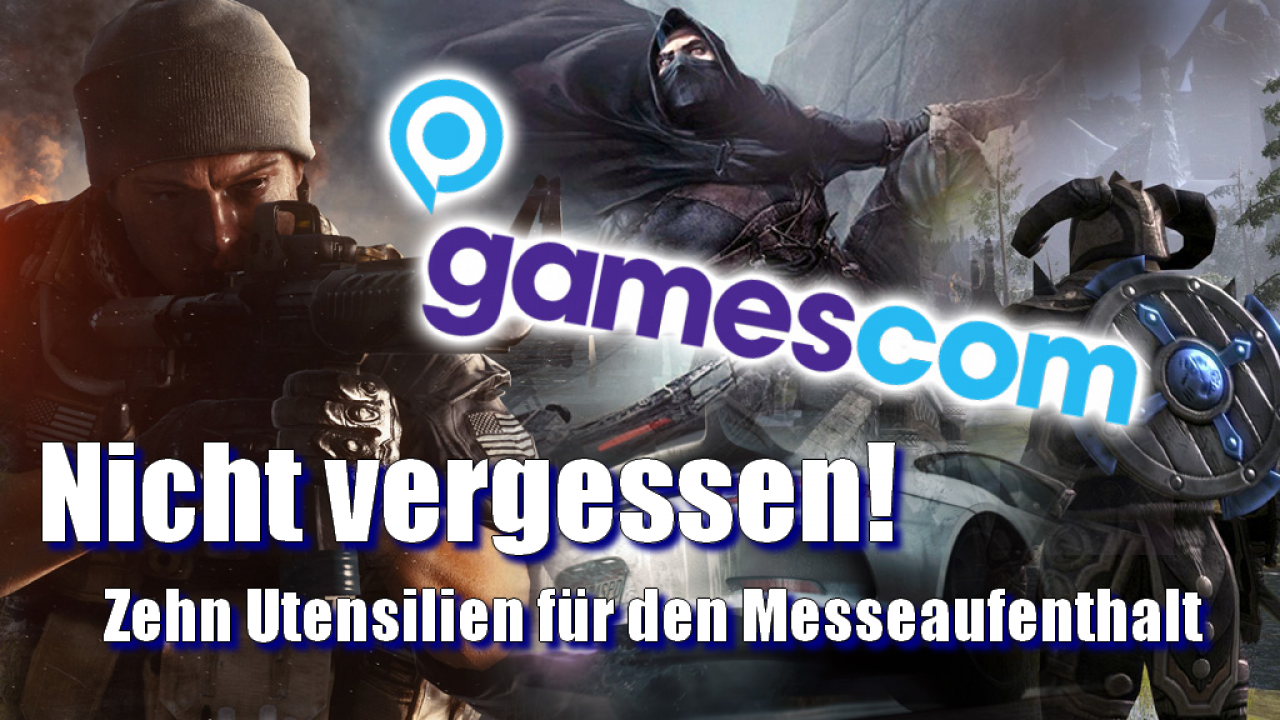 [14/08/2013] Ausgerüstet für die Messe - Zehn Dinge, die ihr auf der GamesCom dabei haben solltet