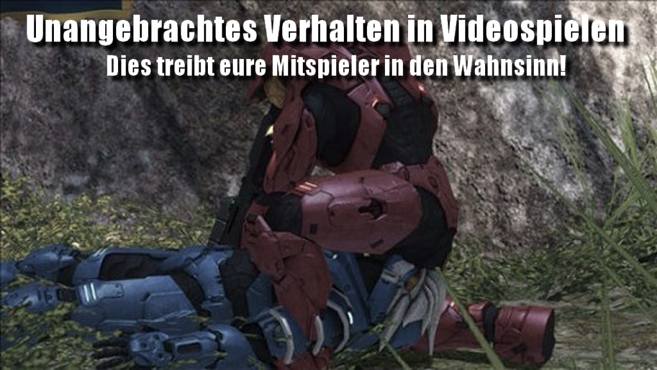[05/08/2013] Unangebrachtes Verhalten - So treibt ihr eure Mitspieler in den Wahnsinn
