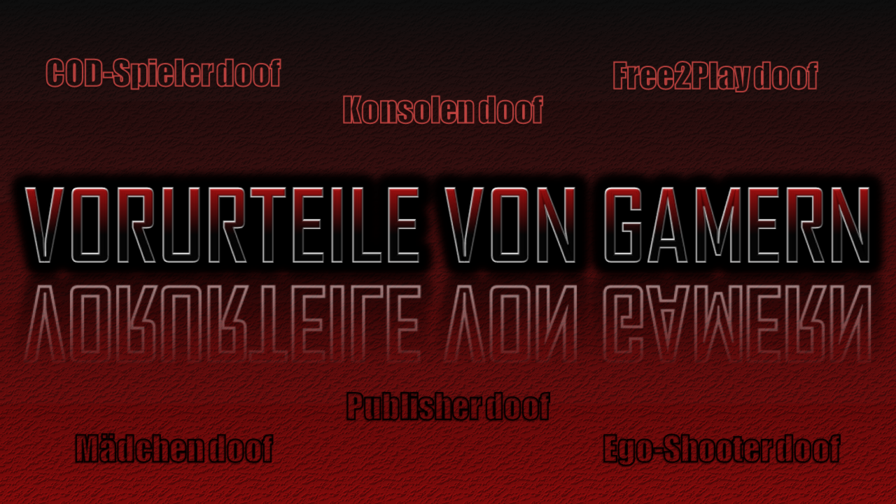 [25/02/2014] Diese Vorurteile bestehen in der Gaming-Community.