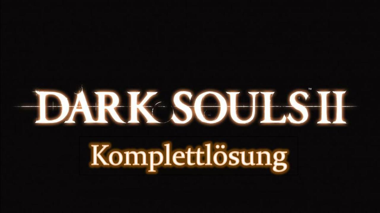 [10/03/2014] Dark Souls 2: Komplettlösung mit Wiki zu Bossen, Waffen, Abkürzungen, Händlern und mehr.