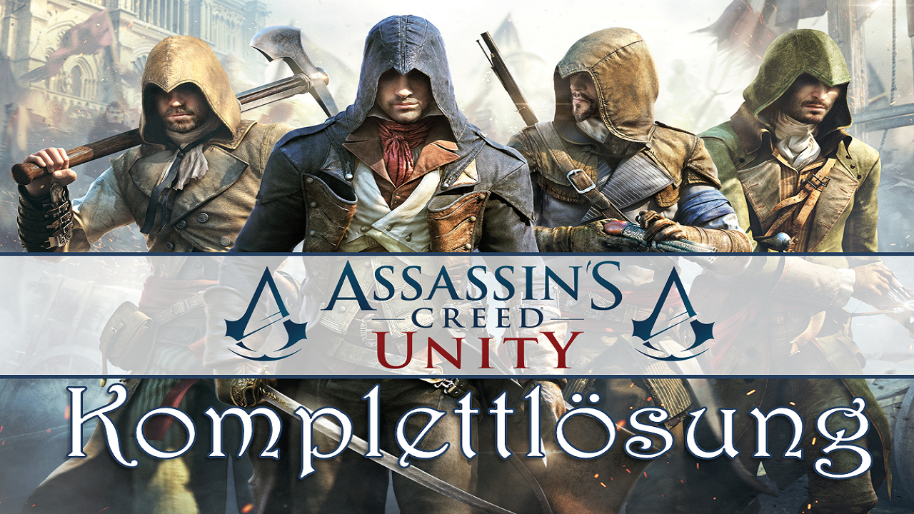 [11/11/2014] Assassin's Creed: Unity - Komplettlösung zu allen Sequenzen samt Tipps zu allen Fundorten für Truhen, Kokarden und Aussichtspunkten.