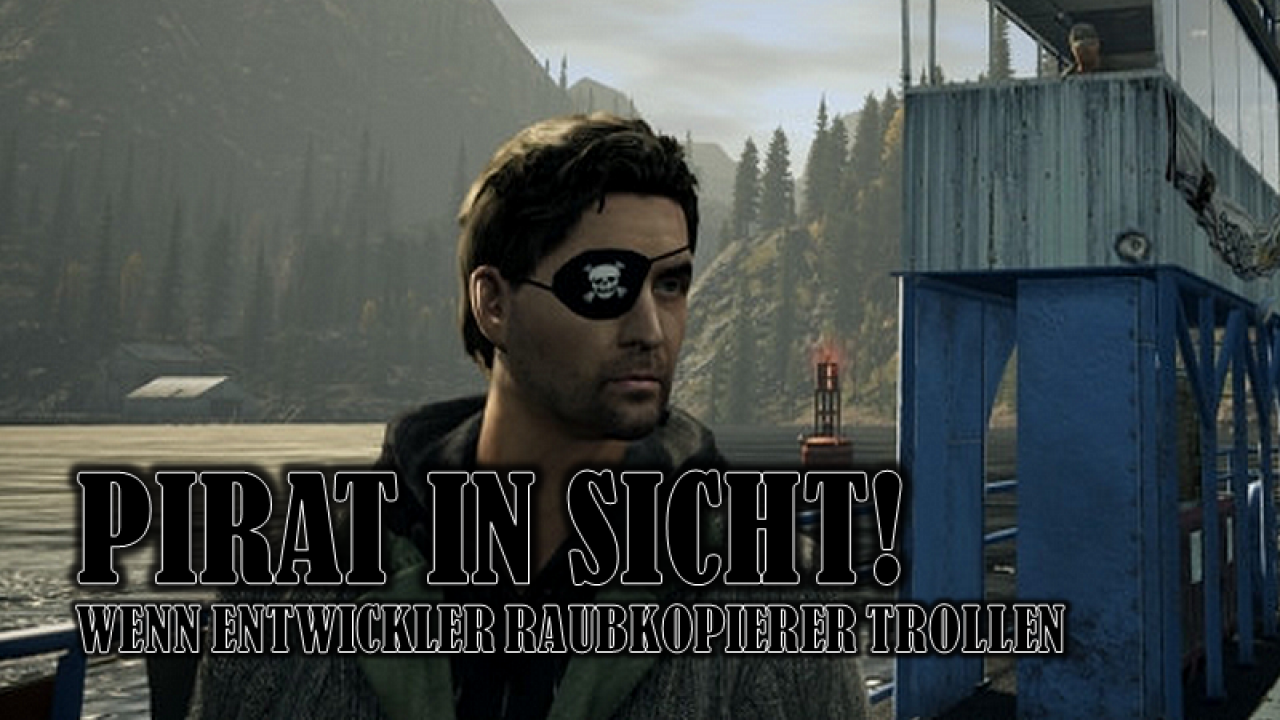 [16/01/2015] Wenn Entwickler Raubkopierer trollen. Wir präsentieren euch zehn kreative und lustige Strafen für Software-Piraten.
