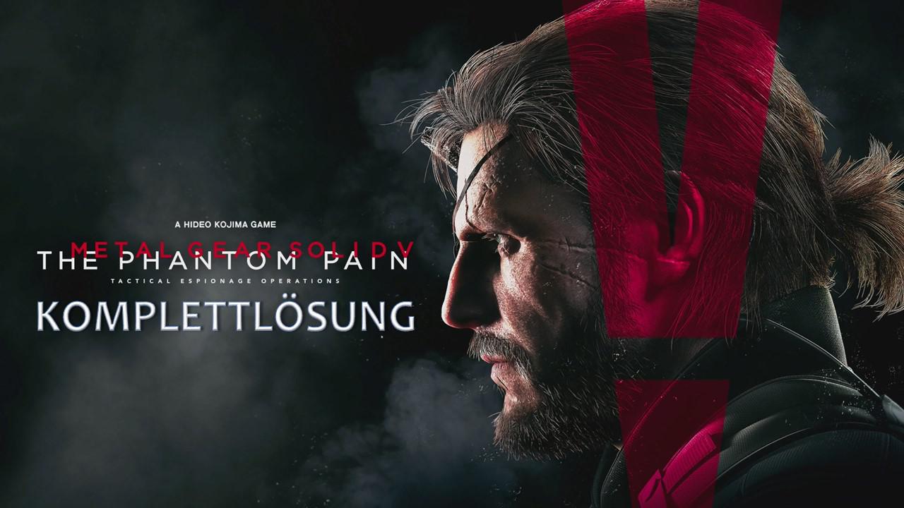 [01/09/2015] Metal Gear Solid 5: The Phantom Pain Komplettlösung