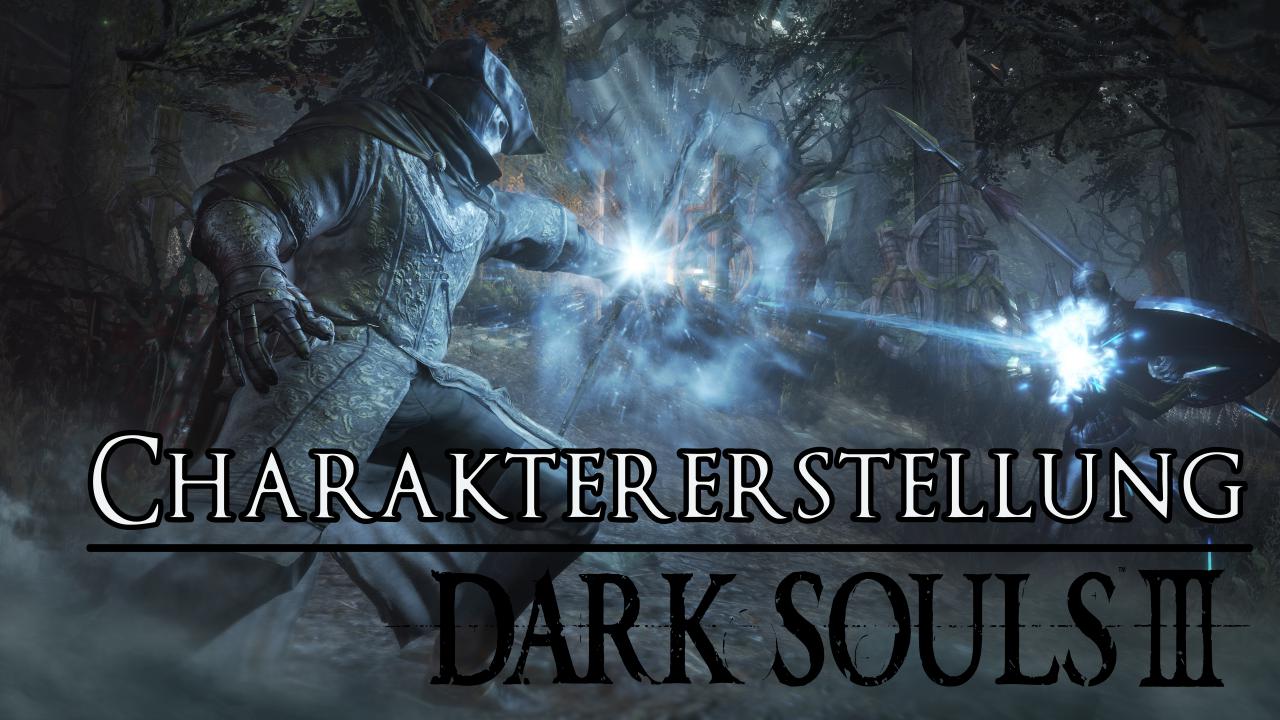 [06/04/2016] Dark Souls 3: Einsteigertipps und Charaktererstellung