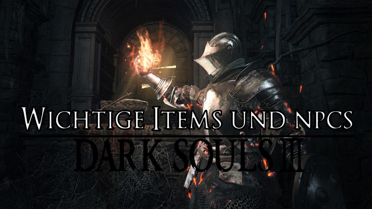 [06/04/2016] Dark Souls 3: Estus-Scherben, Knochensplitter, Aschen und NPCs