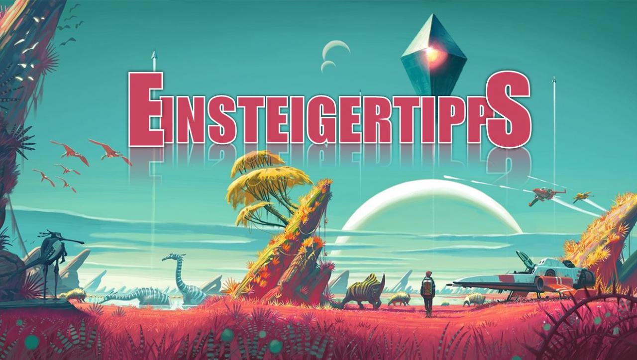 [09/08/2016] Einsteigertipps zu No Man's Sky.