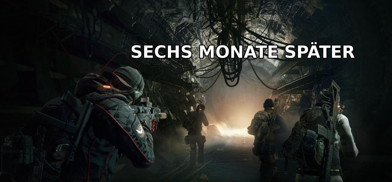 [09/09/2016] The Division sechs Monate später - Rückblick und Ausblick