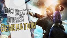 Das Beste dieser Generation - Teil 2: Bioshock Infinite - Story-Meisterwerk mit fantastischen Charakteren.