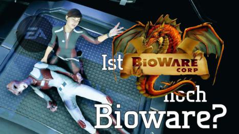 Report: Ist Bioware wirklich noch Bioware? - Jetzt mit Video-Diskussion