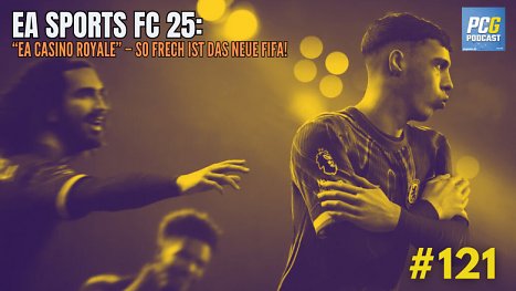 PC Games Podcast #121: Uff, so frech ist EA Sports FC 25!