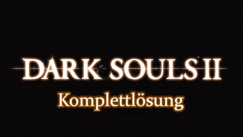 Dark Souls 2: Komplettlösung mit Wiki zu Bossen, Waffen, Abkürzungen, Händlern und mehr.