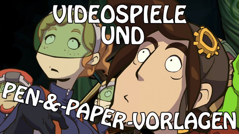 Im Falle von Deponia wird aus einem Videospiel ein Pen-&-Paper-Rollenspiel. In den meisten Fällen ist es jedoch genau umgedreht.