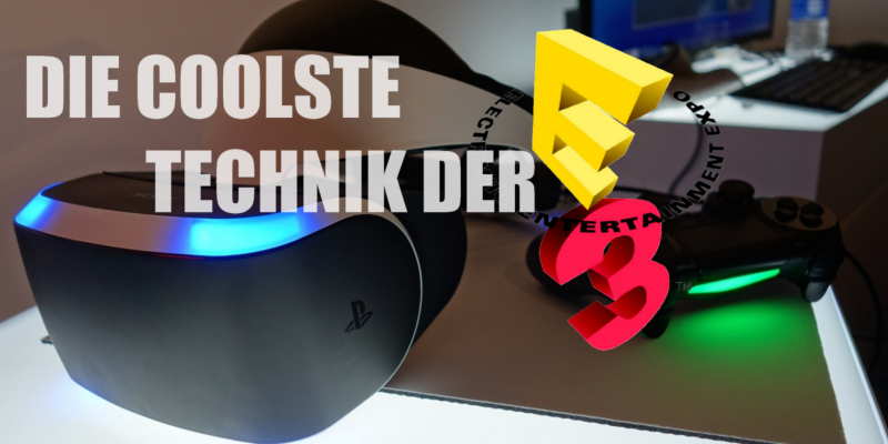 Wir haben noch einmal einen Blick auf die coolste Technik der E3 2014 geworfen.