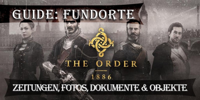 The Order: 1886 - Wir präsentieren euch die Fundorte wichtiger Objekte im Video-Guide.