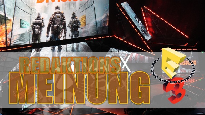 E3 2015: Meinungen der Redaktion.