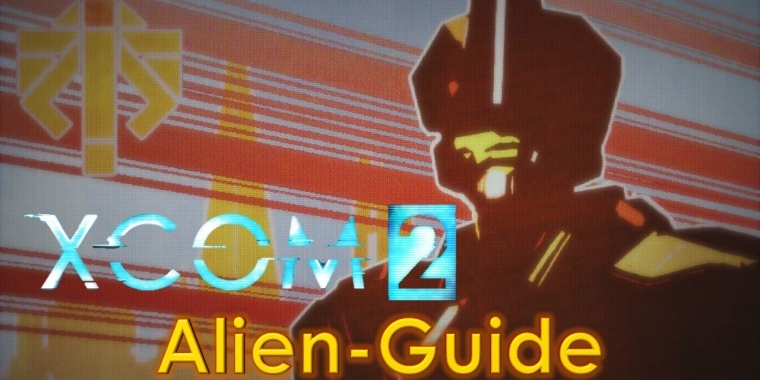 XCOM 2: Taktik-Guide für alle Alien-Feinde