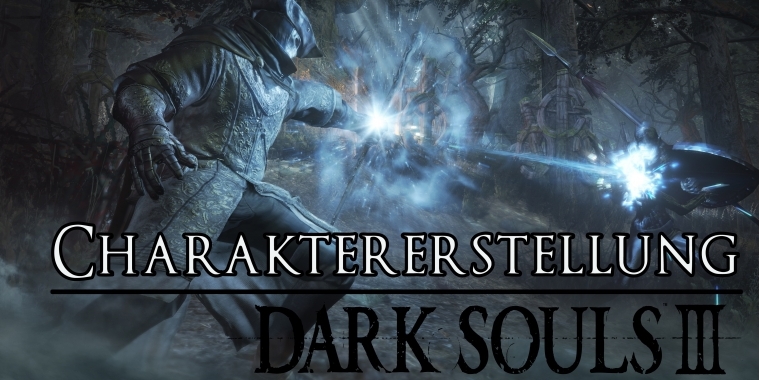 Dark Souls 3: Einsteigertipps und Charaktererstellung